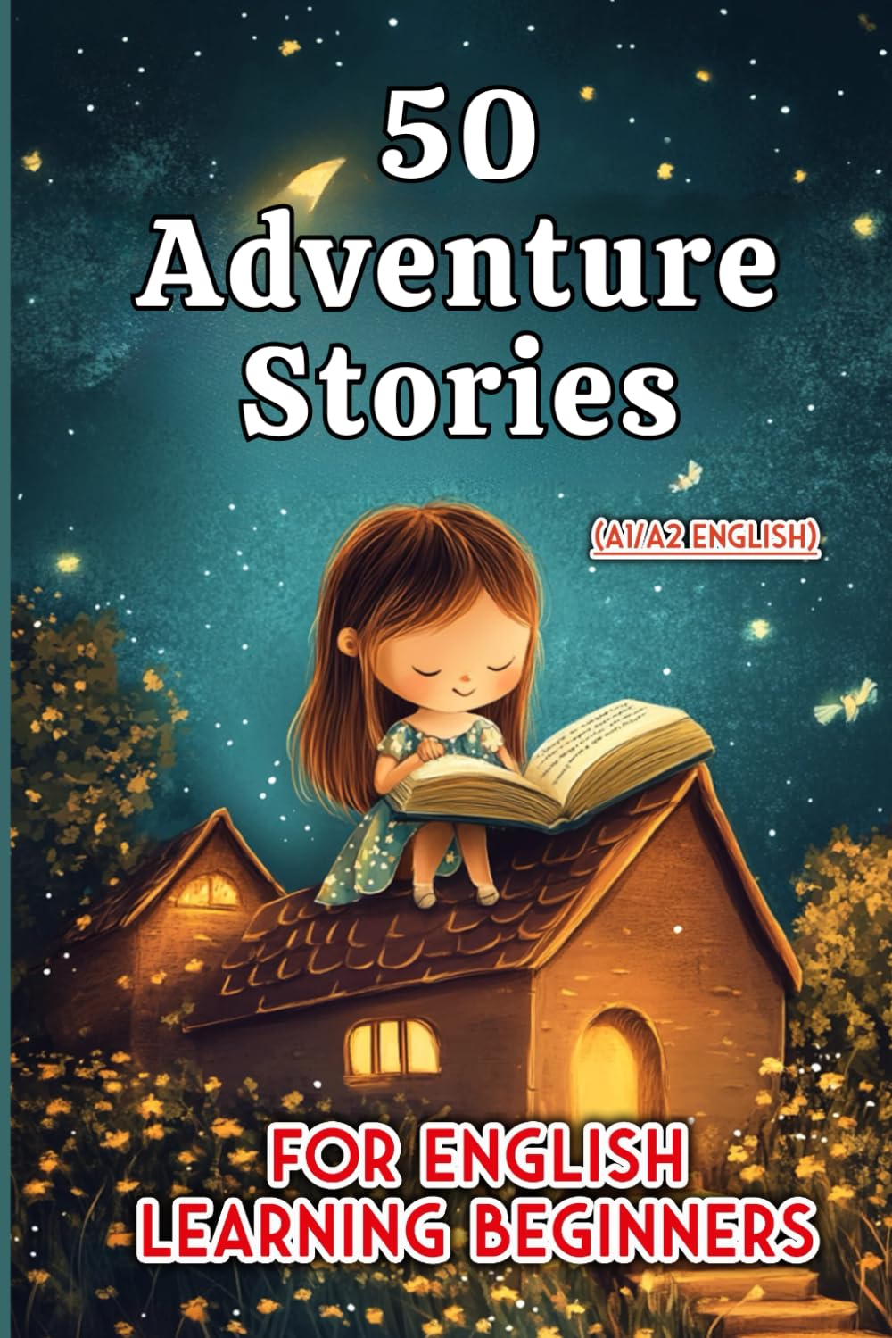 50 Fun Adventure Stories for Kids: Beginner English Reading (A1/A2 Level) book