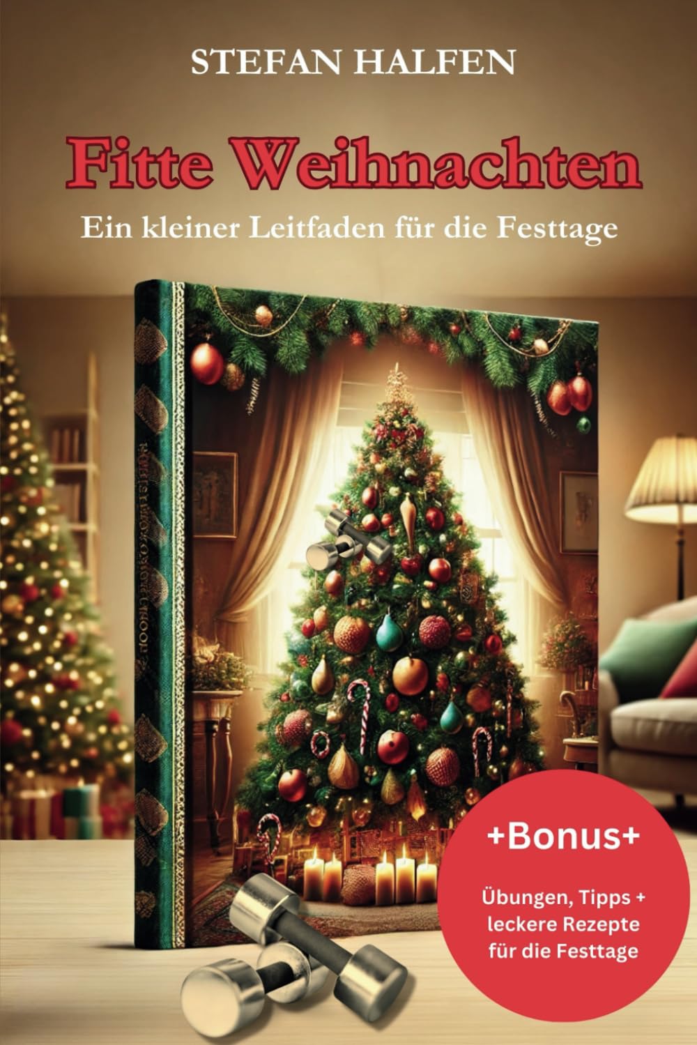 Fitte Weihnachten: Ein kleiner Leitfaden für die Festtage (Fit durch das Jahr) Leisure & Fun