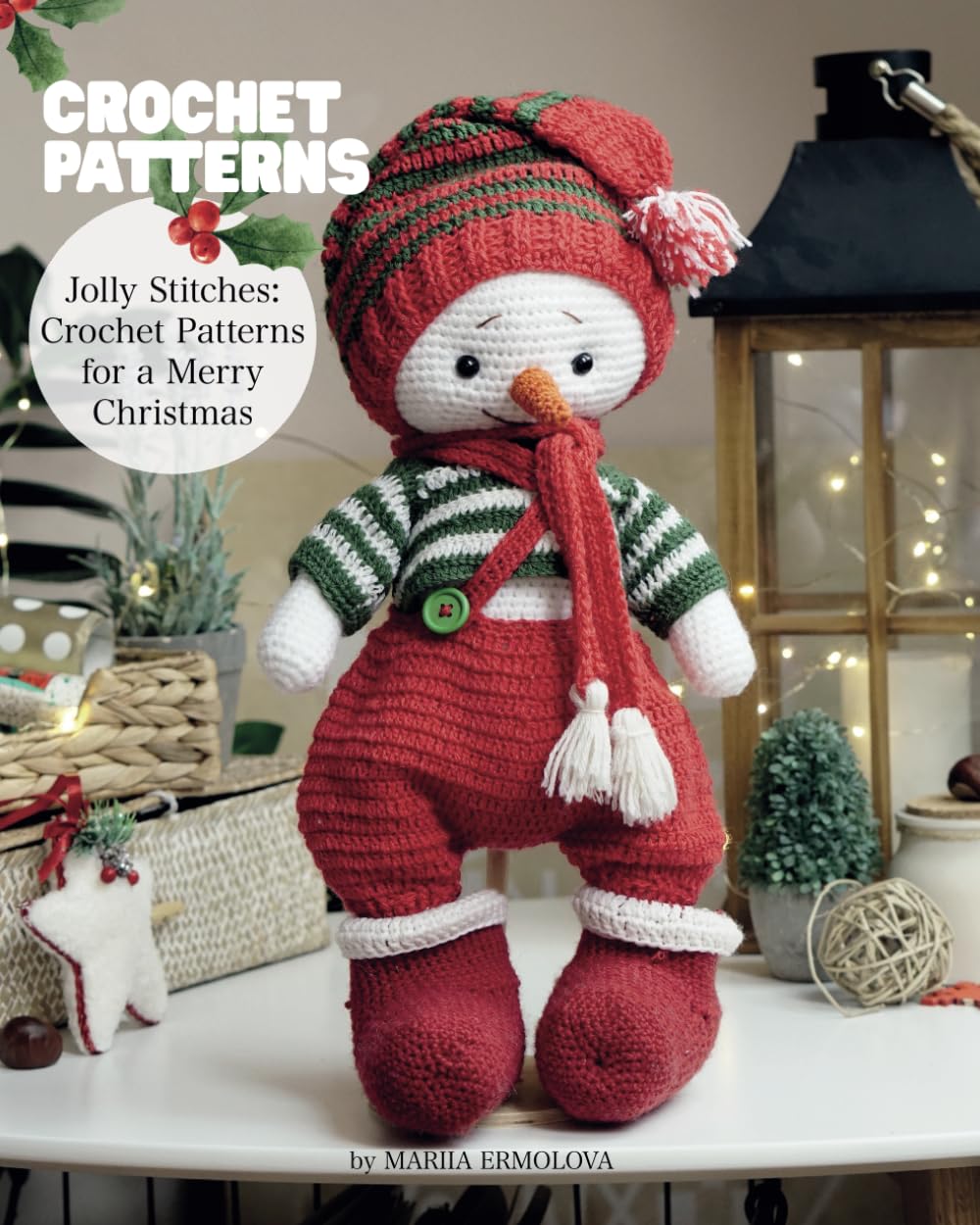 Jolly Stitches: Crochet Patterns for a Merry Christmas (Сrochet patterns for adorable animals, dolls, their clothes and accessories, Band 1) Hobbies & Crafts