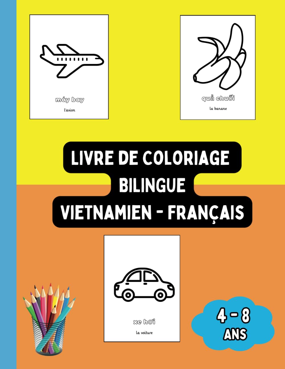 Livre de Coloriage Bilingue Vietnamien - Français: Colorier et Apprendre le Vietnamien pour Enfants de 4 à 8 ans book