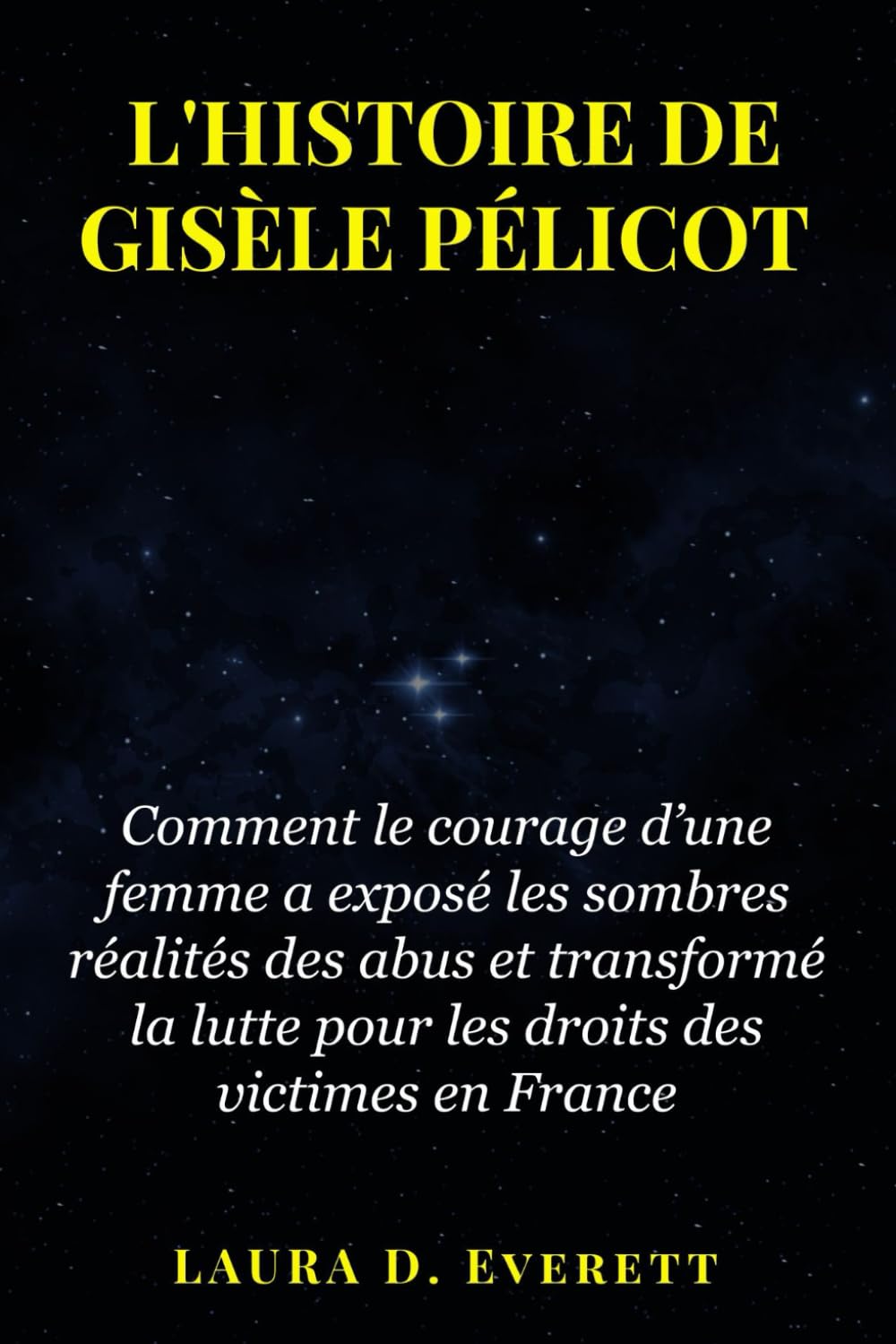 L'HISTOIRE DE GISÈLE PÉLICOT: Comment le courage d’une femme a exposé les sombres réalités des abus et transformé la lutte pour les droits des victimes en France book