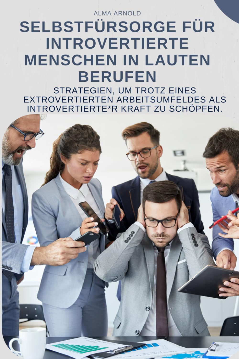Selbstfürsorge für introvertierte Menschen in lauten Berufen: Strategien, um trotz eines extrovertierten Arbeitsumfeldes als Introvertierte*r Kraft zu schöpfen. book