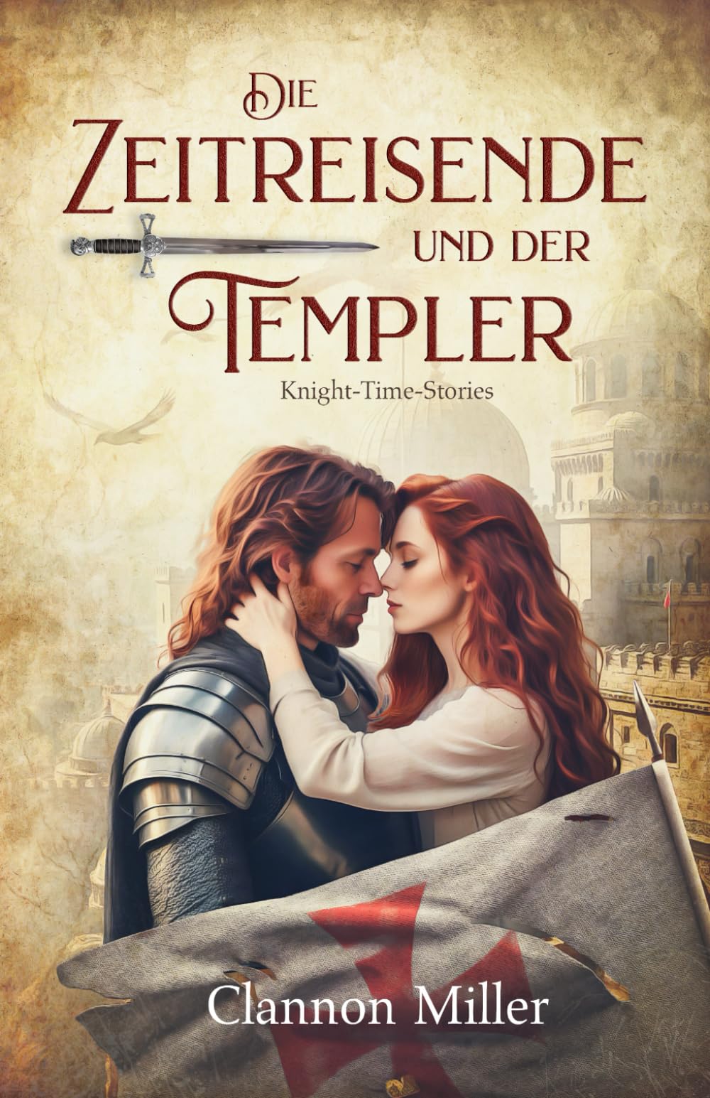 Die Zeitreisende und der Templer: Knight-Time-Stories Historical Fiction