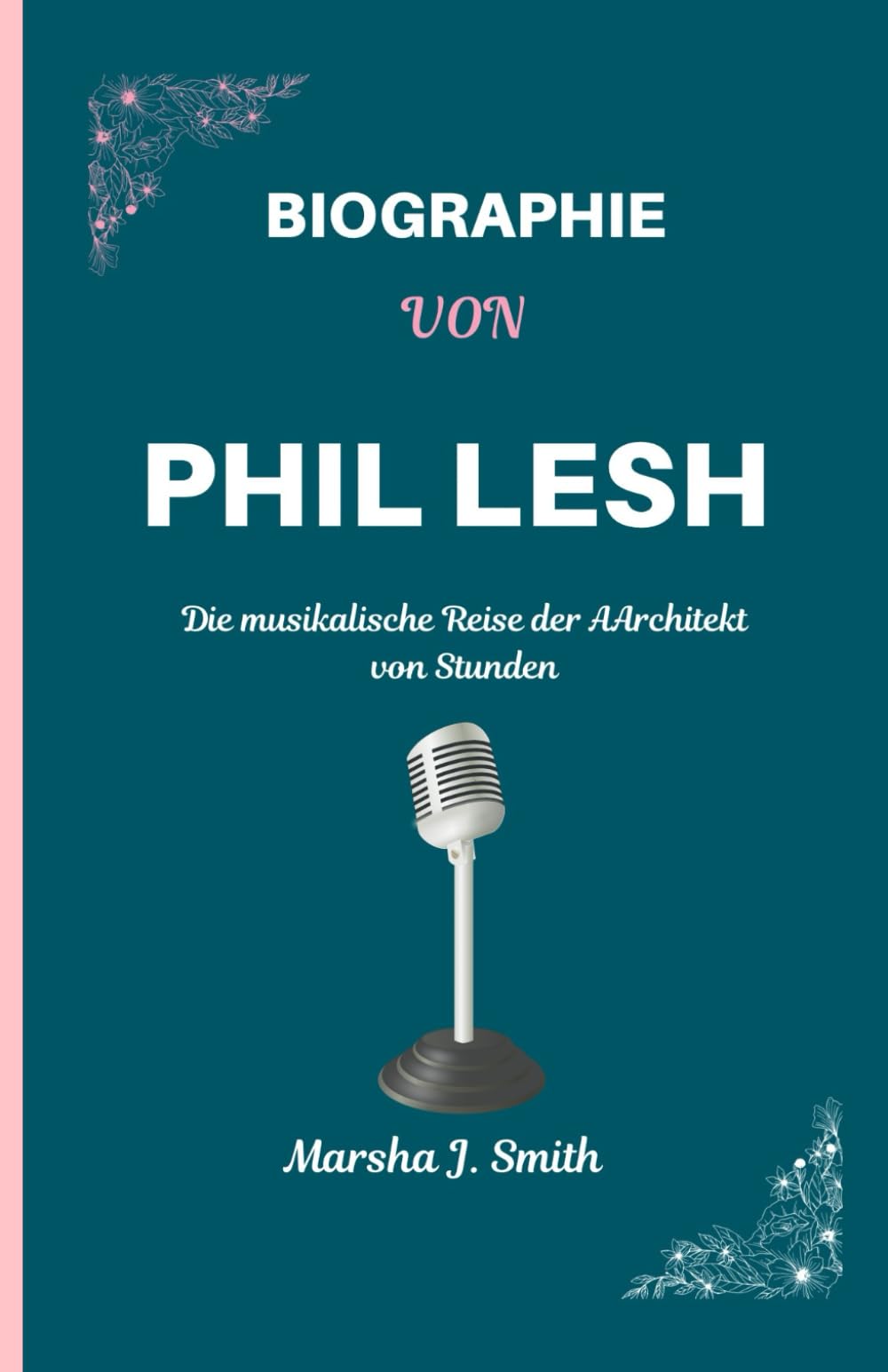 BIOGRAPHIE VON PHIL LESH: Die musikalische Reise der AArchitek Art & Literature