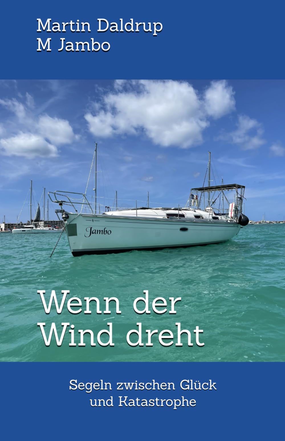 Wenn der Wind dreht: Segeln zwischen Glück und Katastrophe Lifestyle