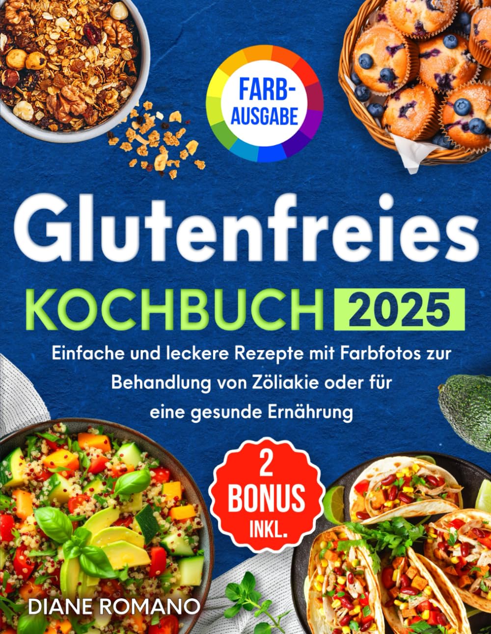 Glutenfreies Kochbuch: Einfache und leckere Rezepte mit Farbfotos zur Behandlung von Zöliakie oder für eine gesunde Ernährung | Bonus: E-Books zu GF-Brot und Heißluftfritteuse Health, Nutrition & Fitness