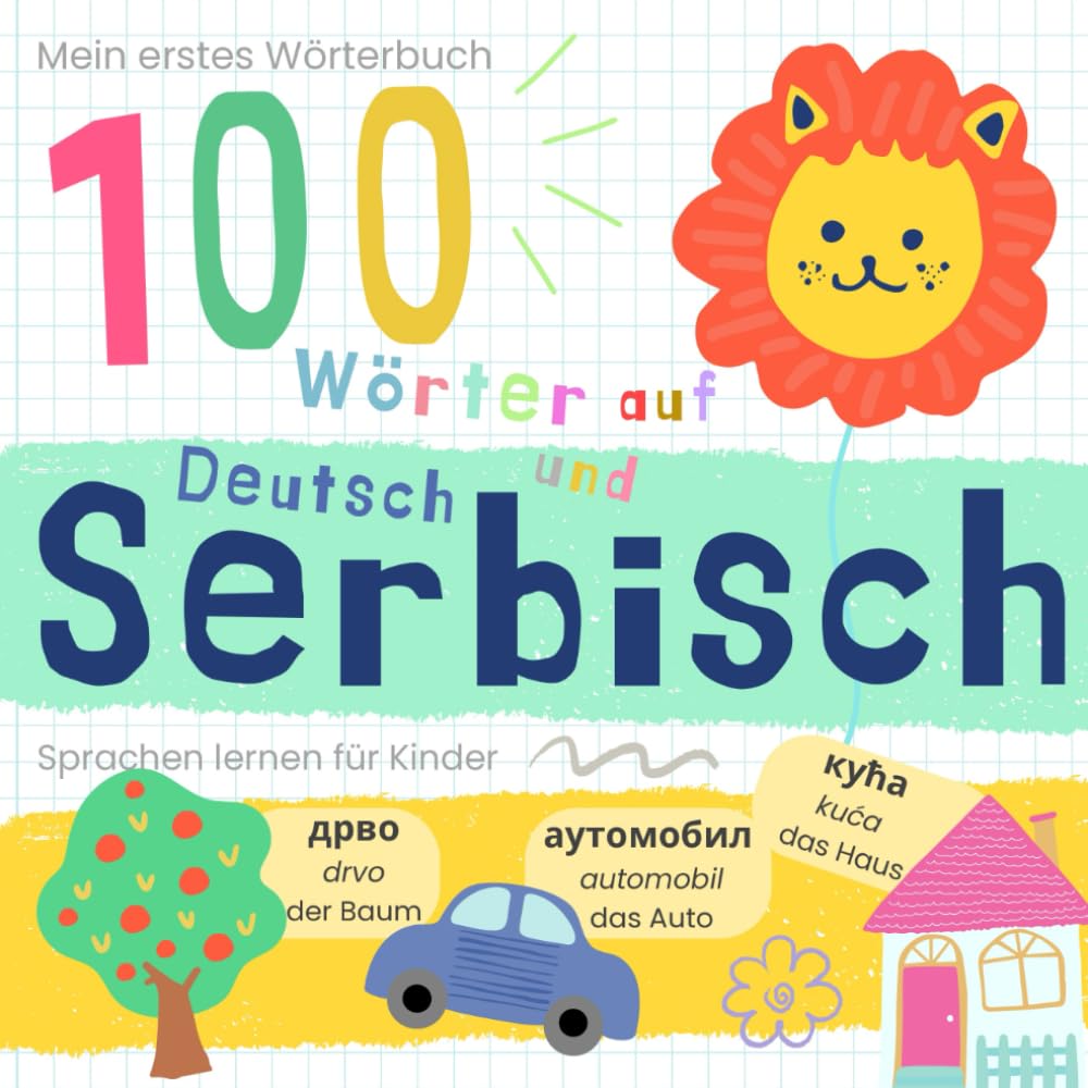 Mein erstes Wörterbuch 100 Wörter auf Serbisch und Deutsch Sprache lernen: Serbisch lernen für Anfänger, Vokabeln für zweisprachige Kinder, Srpske knjige za decu Lifestyle