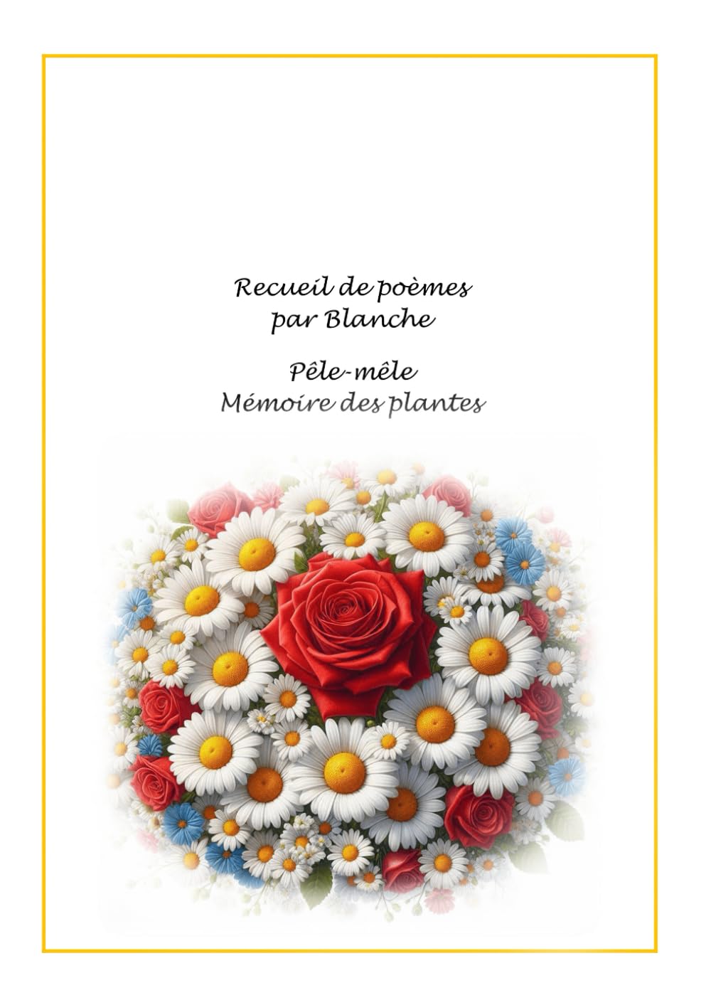 Recueil de poèmes par Blanche Pêle-mêle Mémoire des plantes book