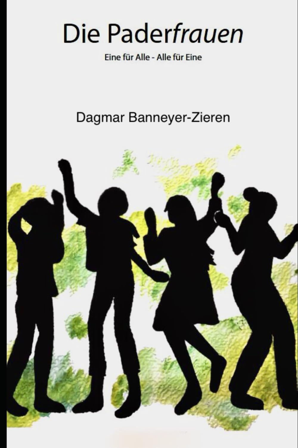 Die Paderfrauen: Eine für Alle - Alle für Eine Contemporary Romance