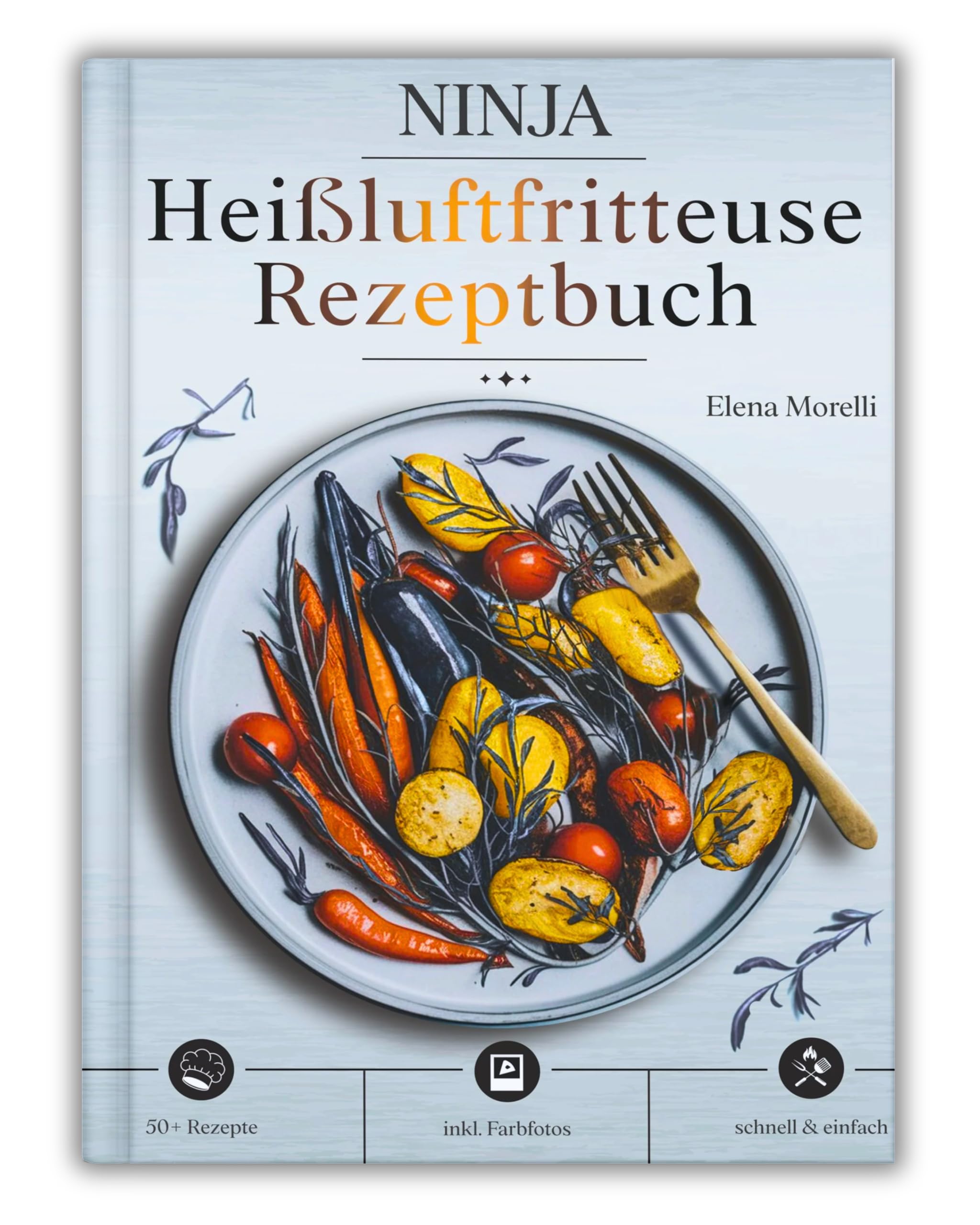 Ninja Heißluftfritteuse Rezeptbuch: Die Kunst des gesunden Frittierens – knusprig, kreativ und unwiderstehlich lecker, ganz ohne Öl Cooking & Enjoying