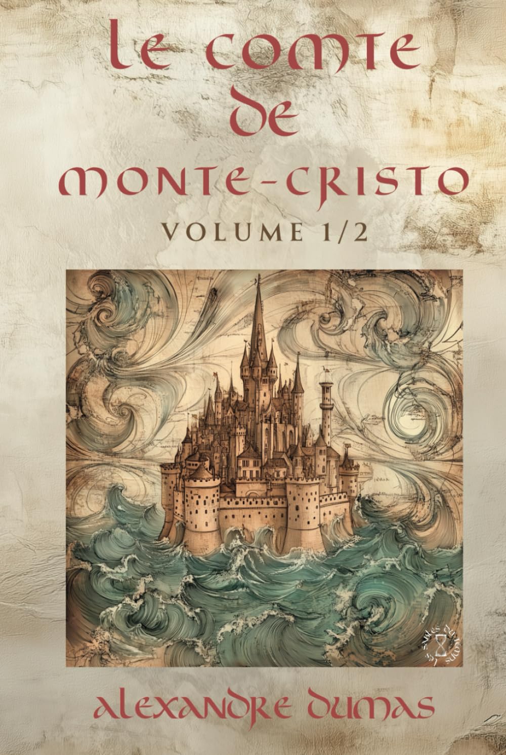 Le Comte de Monte-Cristo Volume 1 - Alexandre Dumas: Édition Intégrale Collector en 2 volumes (Littérature classique française, Roman d’aventure historique, Les Sables du Temps) book