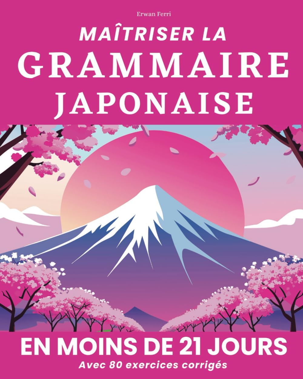 Maitriser la grammaire japonaise en 21 jours: Pour apprendre à lire, à écrire et à parler le japonais - avec 80 exercices corrigés Non-fiction books