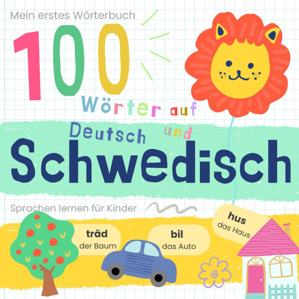 Mein erstes Wörterbuch 100 Wörter auf Schwedisch und Deutsch Sprache lernen: Schwedisch lernen für Anfänger, Vokabeln für zweisprachige Kinder, Swedish Baby Book Parents & Children