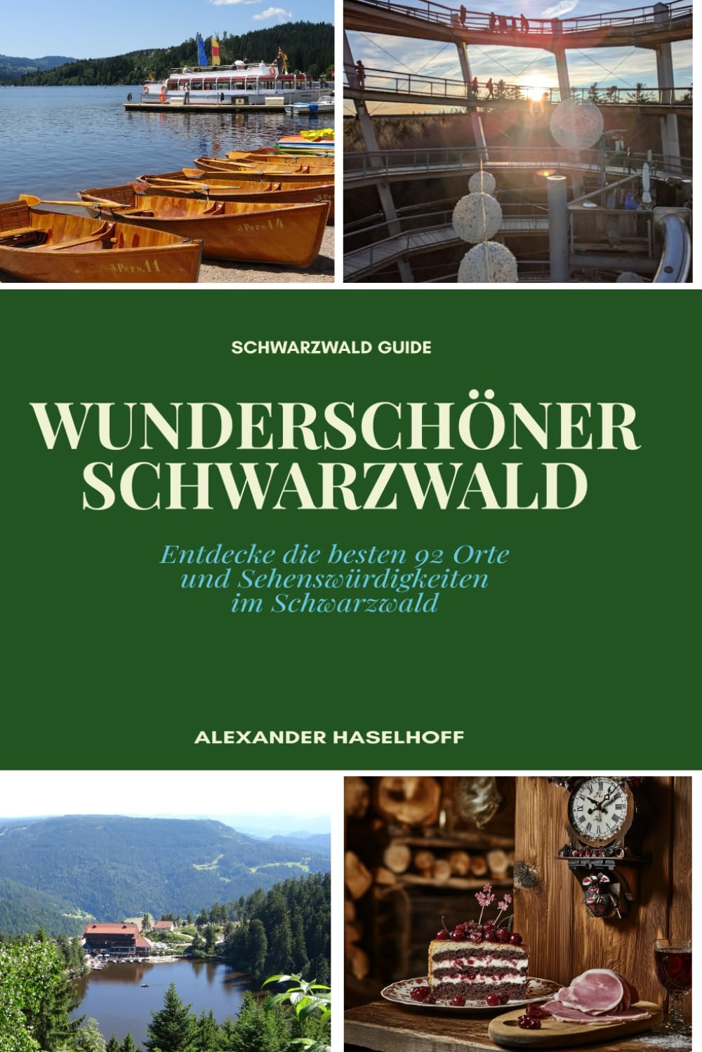 Wunderschöner Schwarzwald - Reiseführer: Die schönsten Ausflugsziele, Orte & Sehenswürdigkeiten, die Du unbedingt entdecken solltest: Mit Insider-Tipps, Übersichtskarten & Wandertipps Hiking & Cycling