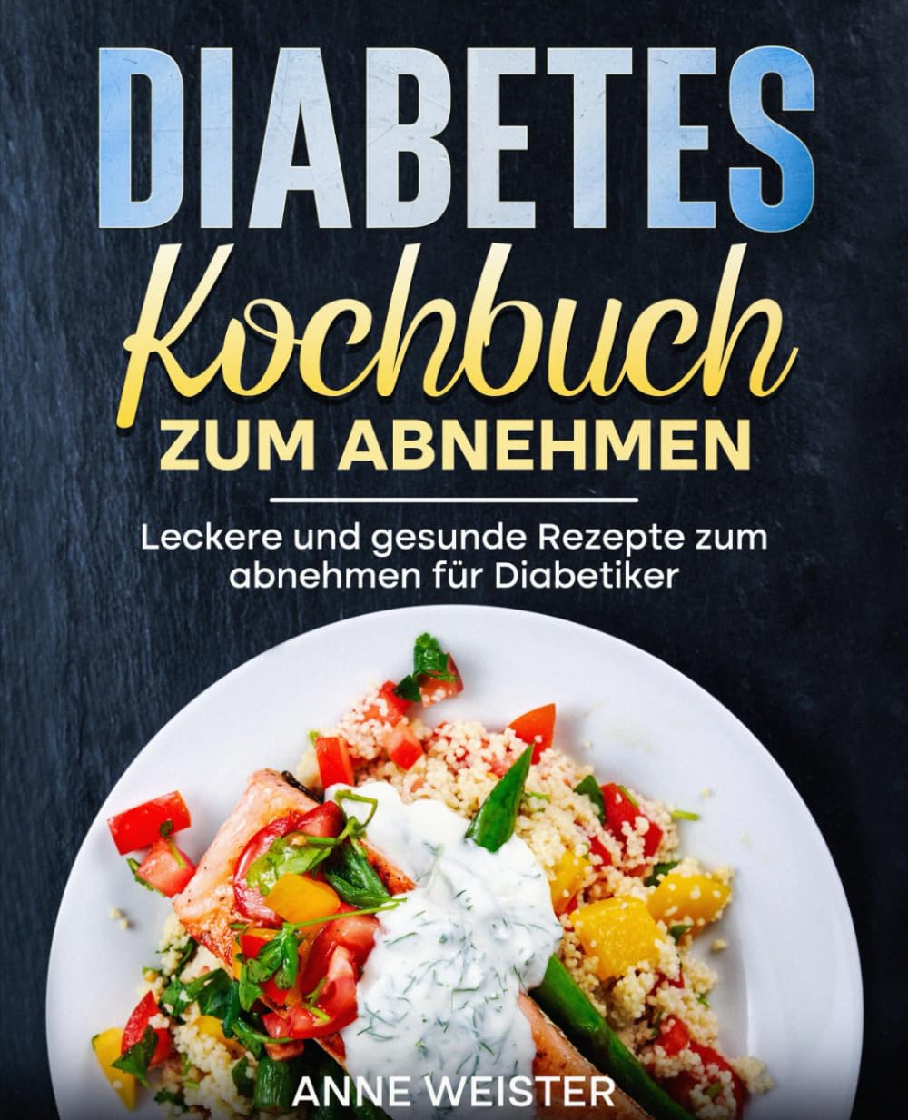 Diabetes Kochbuch zum abnehmen: Leckere und gesunde Rezepte zum abnehmen für Diabetiker. book