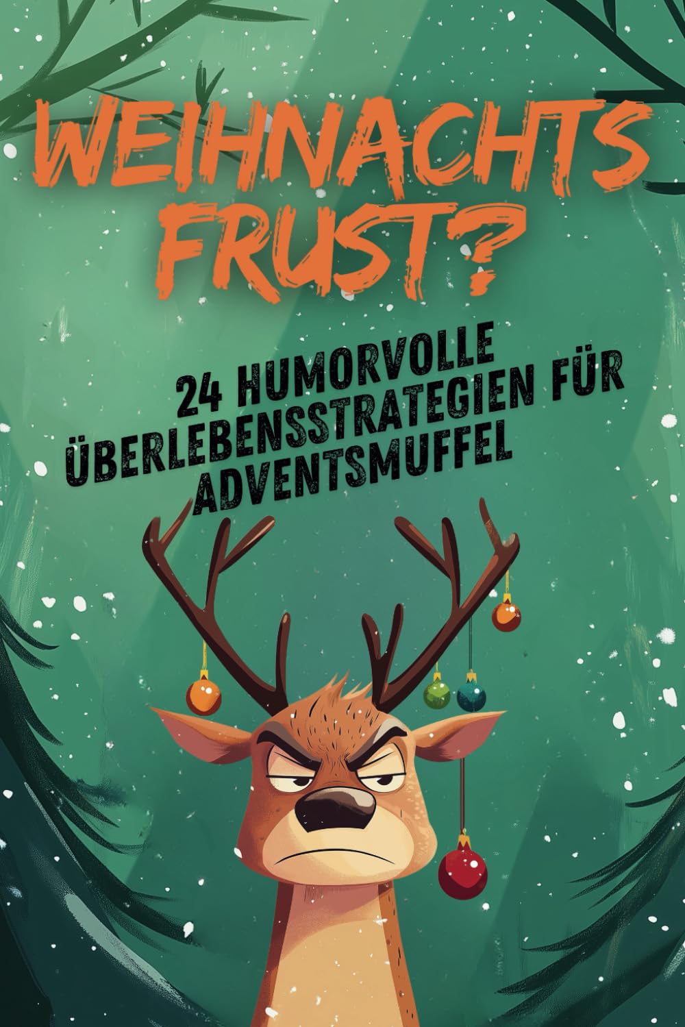 Weihnachtsfrust?: 24 humorvolle Überlebensstrategien für Adventsmuffel Lifestyle