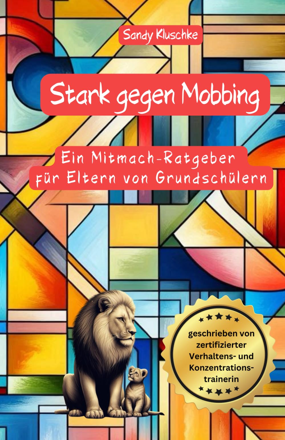 Mobbing Elternratgeber: Stark gegen Mobbing: Der Mitmach-Ratgeber für Eltern von Grundschülern: Ratgeber Mobbing in der Schule und Grundschule für ... (Psychologische Kinder- und Jugendbücher) Parents & Children
