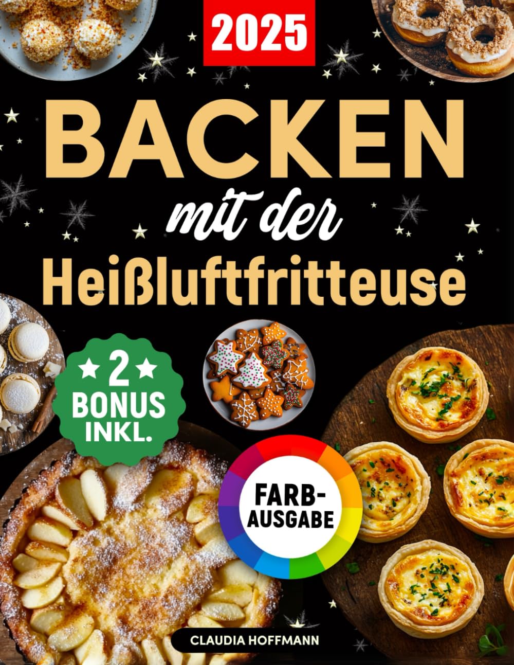 Backen mit der Heißluftfritteuse: Das ultimative Backbuch mit einfachen und verführerischen Rezepten für Kuchen, Torten, Plätzchen, Brot, Desserts und vieles mehr (inkl. Bonus) Medicine