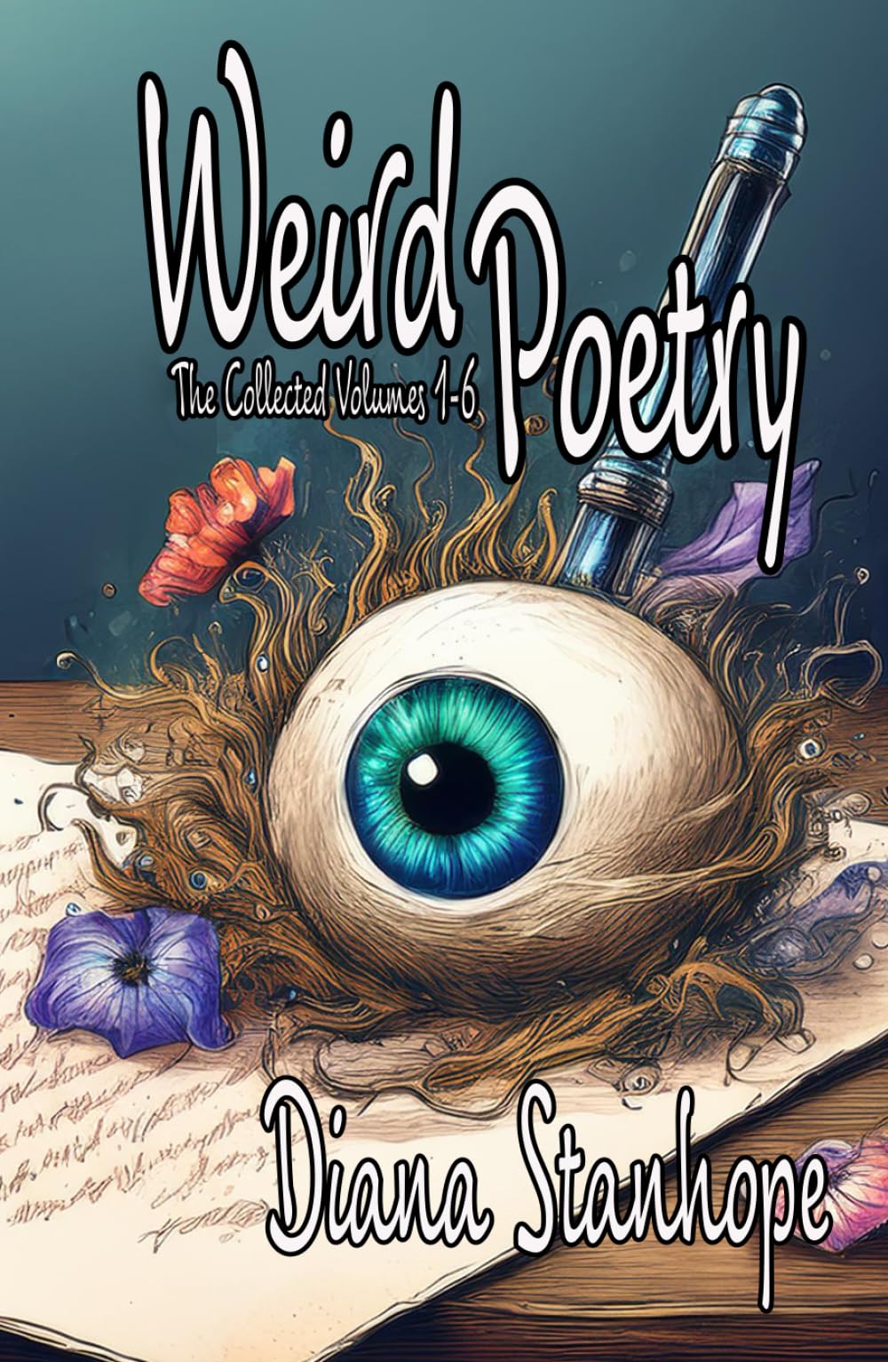 Weird Poetry: The Collected Volumes Poetry