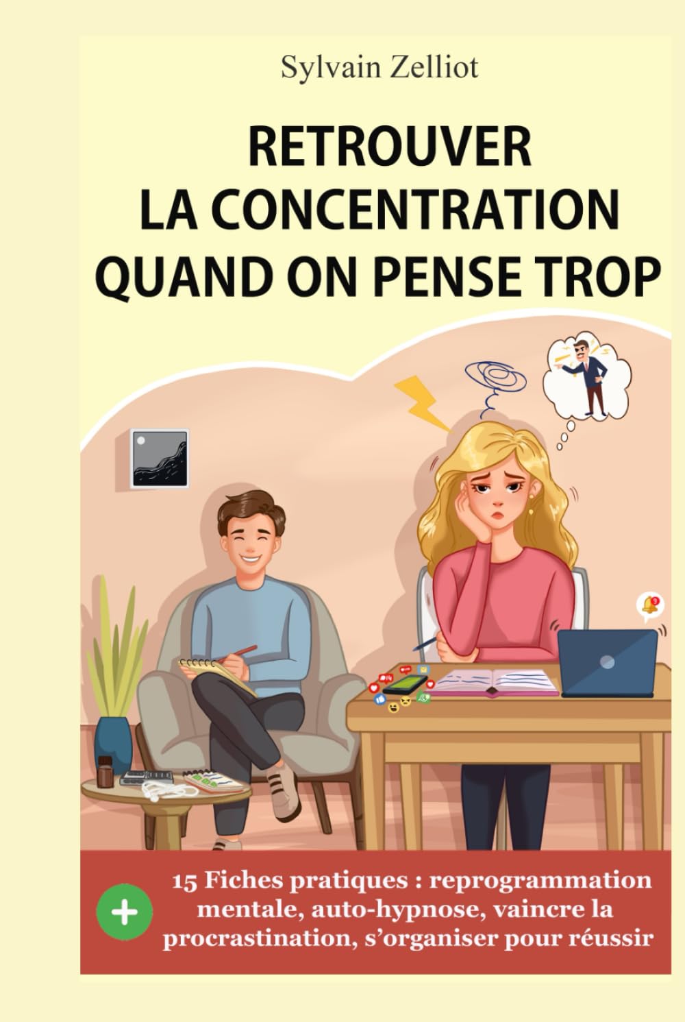 Retrouver la concentration quand on pense trop: Reprogrammation mentale, auto-hypnose, pensées négatives, organisation, deepwork... book