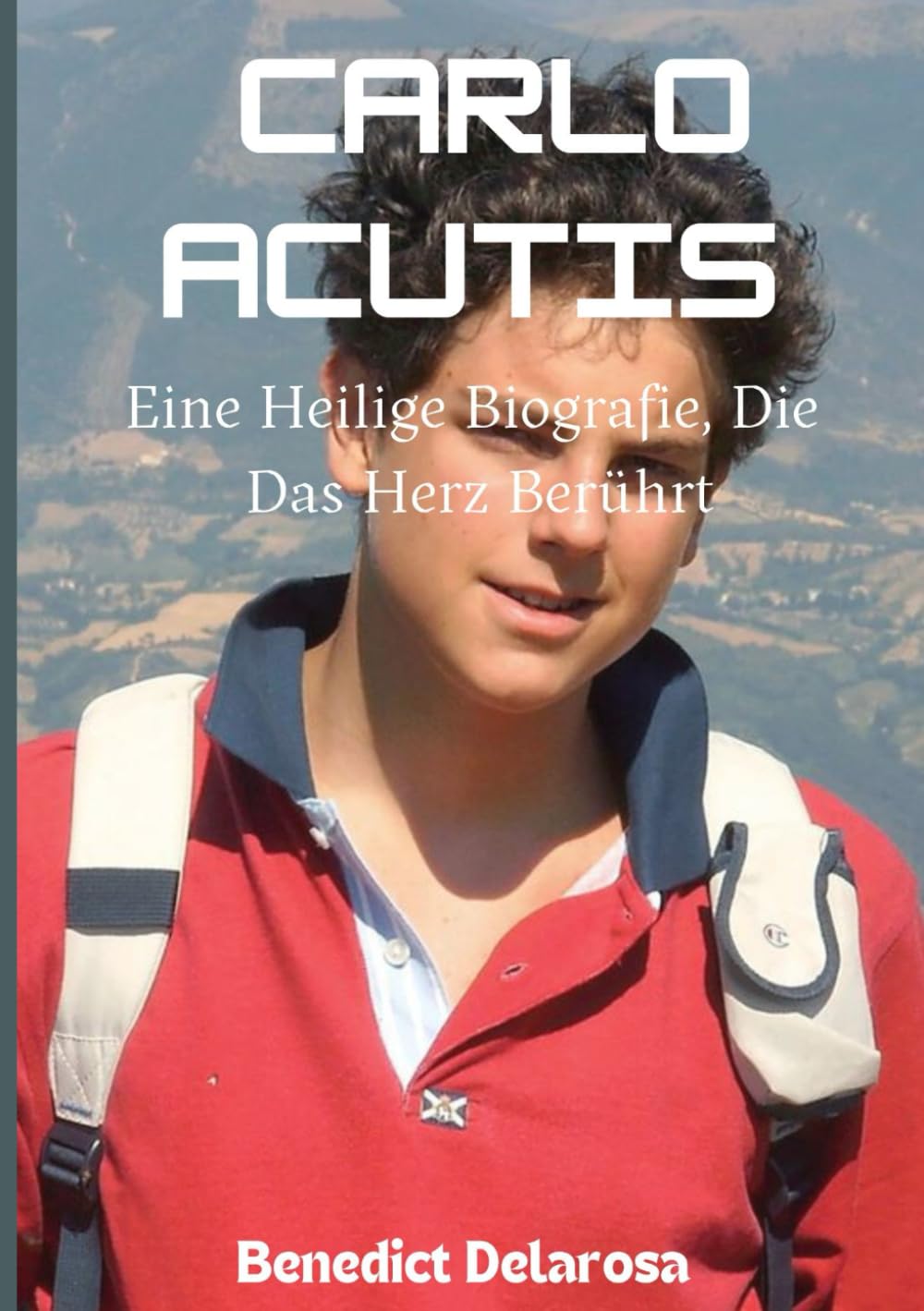 Carlo Acutis: Eine Heilige Biografie, Die Das Herz Berührt Politics & Society