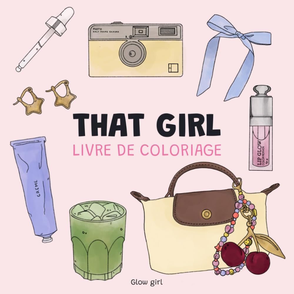 That girl: Livre de coloriage pour adultes et enfants. Plus de 100 illustrations beauté, mode, maquillage et soins. Un cadeau idéal pour les fêtes book
