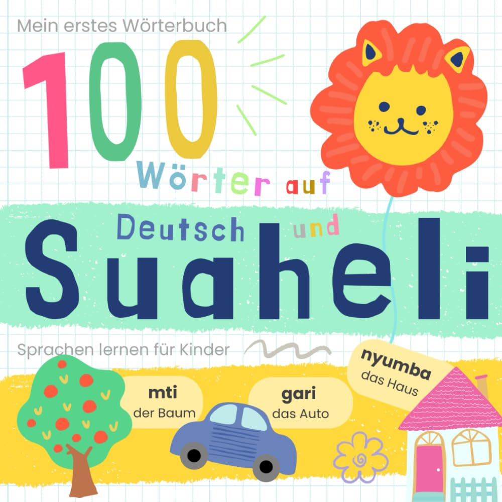 Mein erstes Wörterbuch 100 Wörter auf Suaheli und Deutsch Sprache lernen: Suaheli lernen für Anfänger, Vokabeln für zweisprachige Kinder, Vitabu vya kiswahili Foreign Languages ​​& Dictionaries