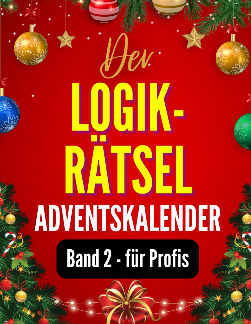 Der Logikrätsel-Adventskalender - Band 2 für Profis: Knifflige Weihnachtsrätsel für eine Gemütliche und Spaßige Adventszeit (Logischer Adventskalender: Rätselspaß für die Weihnachtszeit, Band 2) Leisure & Fun