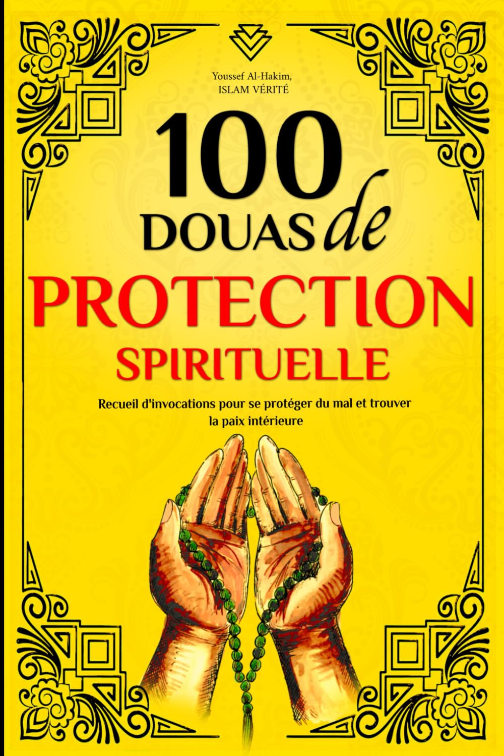 100 Douas de protection spirituelle: Recueil d'invocations pour se protéger du mal et trouver la paix intérieure - livre islam book