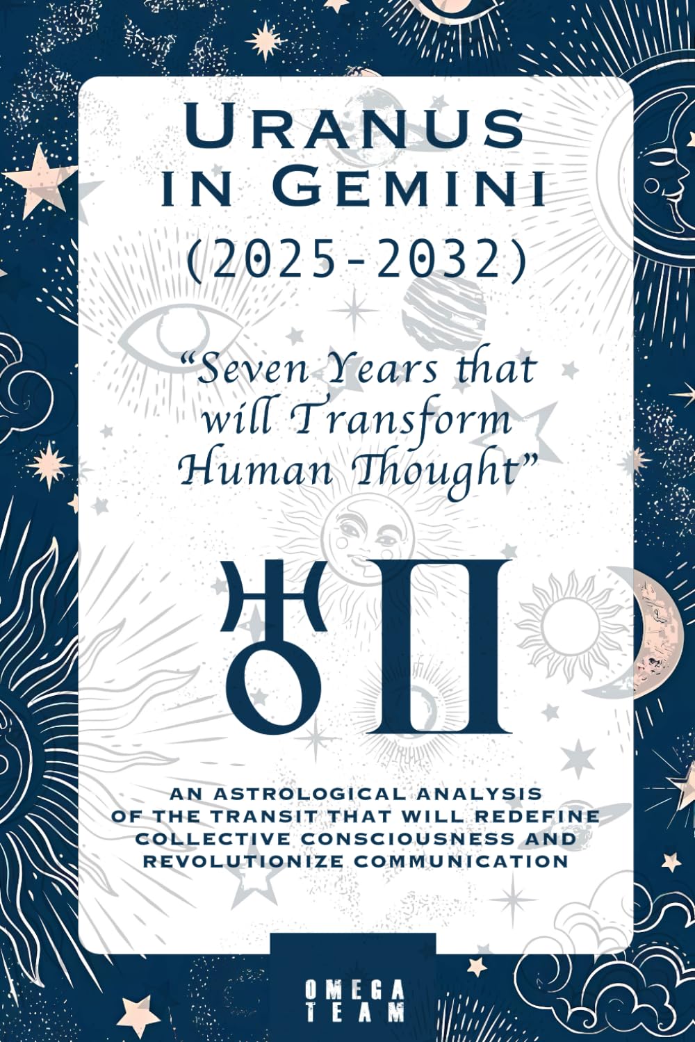 Uranus in Gemini (2025-2032) : “Seven Years That Will Transform Human Thought”: AN ASTROLOGICAL ANALYSIS OF THE TRANSIT THAT WILL REDEFINE COLLECTIVE CONSCIOUSNESS AND REVOLUTIONIZE COMMUNICATION Religion & Esotericism