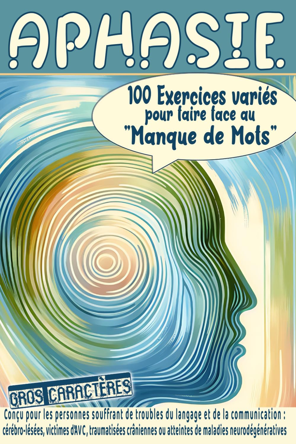Aphasie 100 exercices variés pour faire face au «manque de mots»: Conçu pour les personnes souffrant de troubles du langage et de la communication : ... ou atteintes de maladies neurodégénératives. book