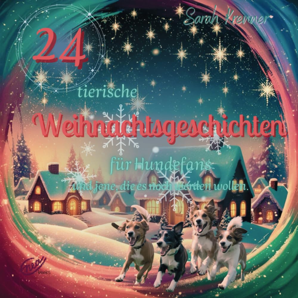 24 tierische Weihnachtsgeschichten für Hundefans und jene, die es noch werden wollen: Jeden Tag eine wundervolle Geschichte für die ganze Familie (Geschichten-Adventkalender) Natural Sciences