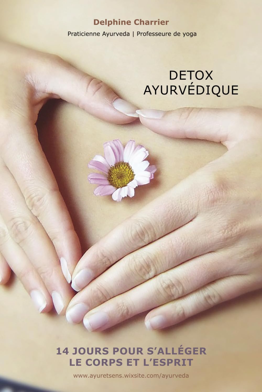 DETOX AYURVEDIQUE: 14 JOURS POUR S'ALLEGER LE CORPS ET L'ESPRIT book