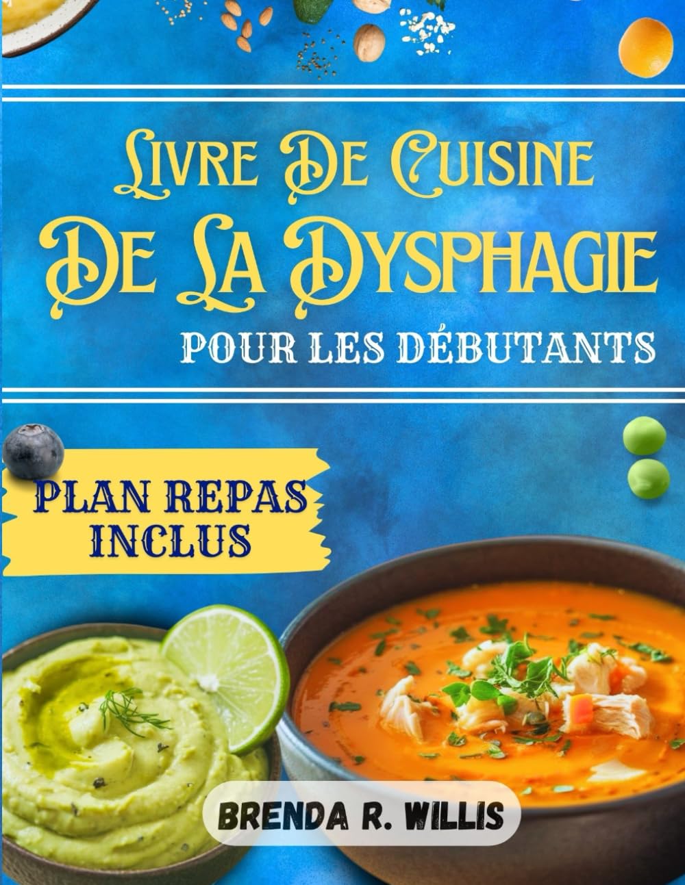 Livre De Cuisine De La Dysphagie Pour Les Débutants: Recettes faciles et nutritives avec plan de repas pour les difficultés de mastication et de déglutition book