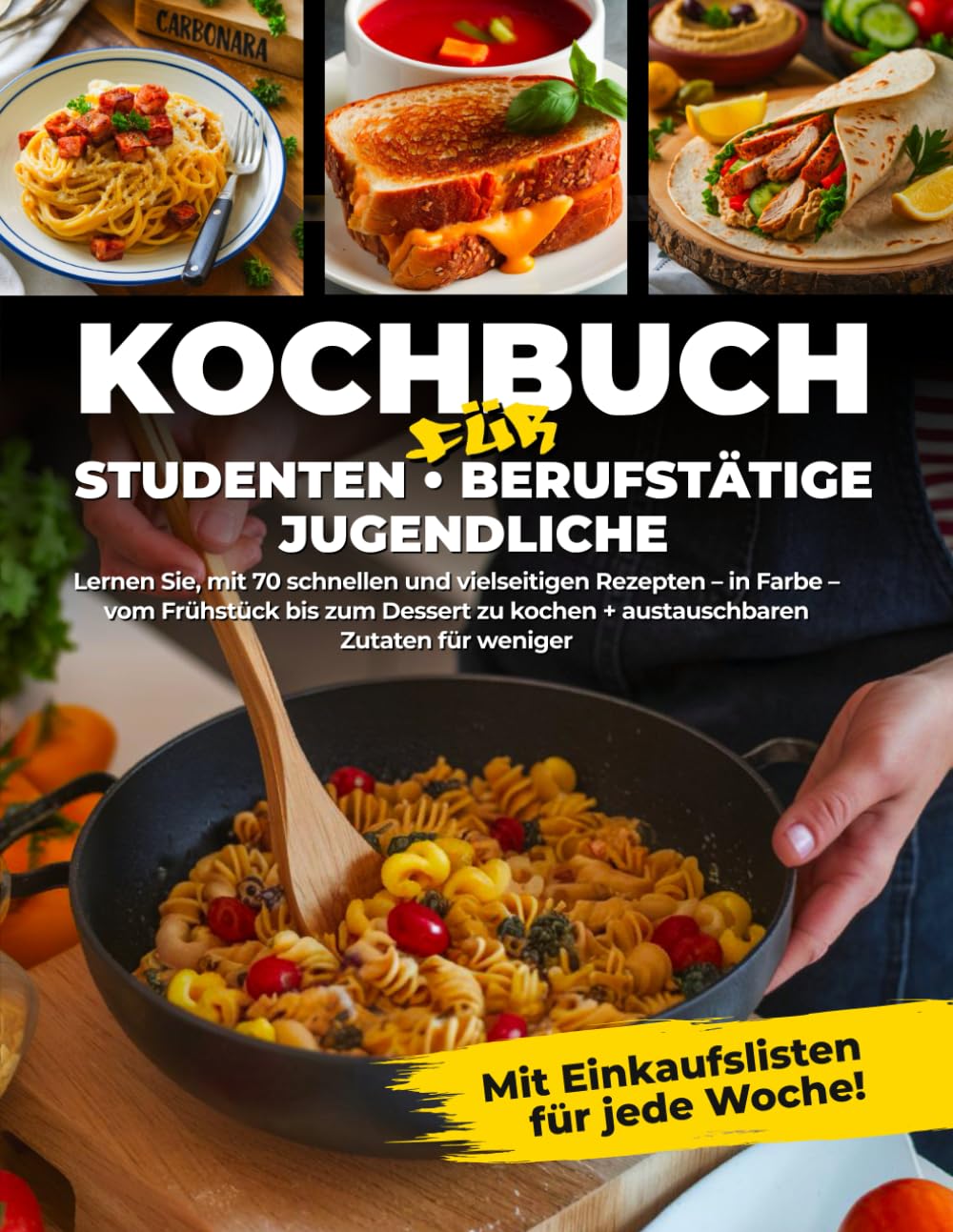 Kochbuch für Studenten: Einfach, Schnell und günstig – Dein Kochkurs in Buchform Cooking & Enjoying