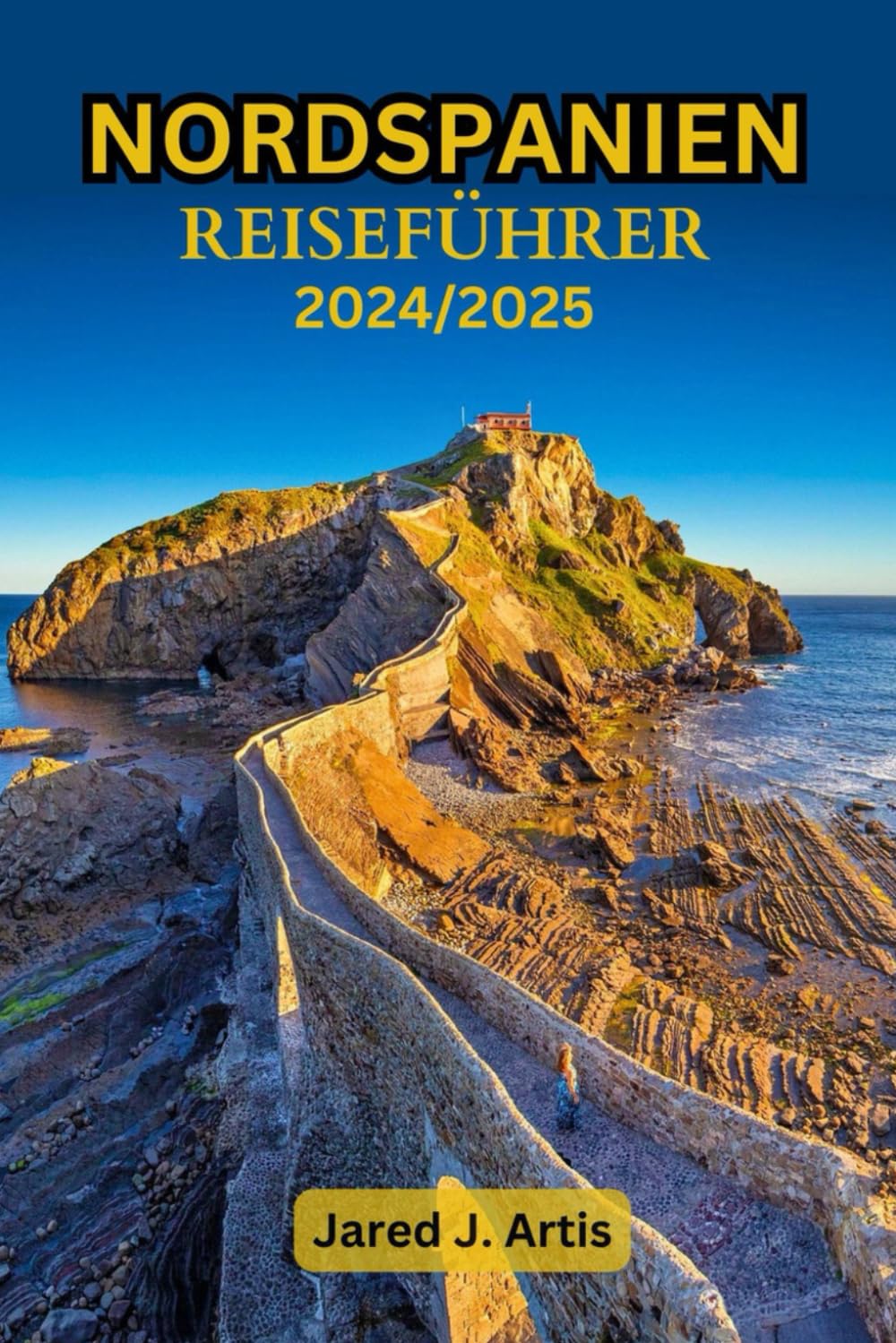 NORDSPANIEN REISEFÜHRER 2024/2025: Erkunden Sie Galizien, Asturien, Bilbao, Baskenland, San Sebastián, Camino und Gijón mit Tipps von Einheimischen und Reiserouten an den Küsten. Travel Guides