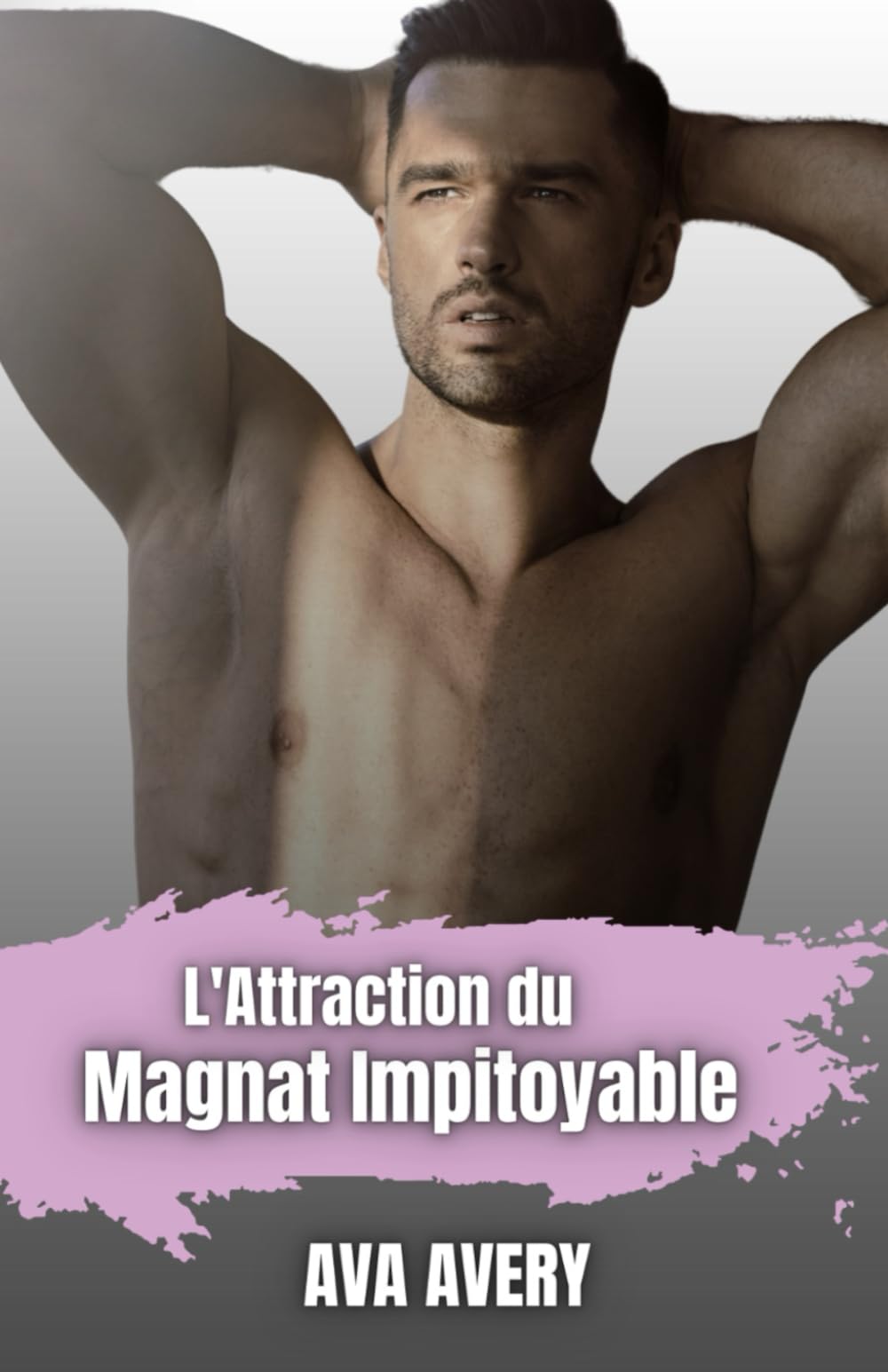 L'attraction du magnat impitoyable: Romance New Adult (Les beaux milliardaires de New York, Band 3) Contemporary Romance