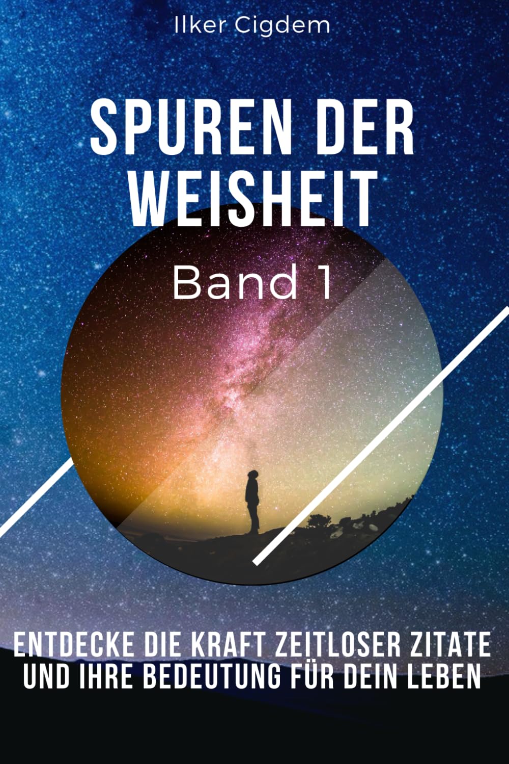 Spuren der Weisheit Band 1: Entdecke die Kraft zeitloser Zitate und ihre Bedeutung für dein Leben Art & Literature Books