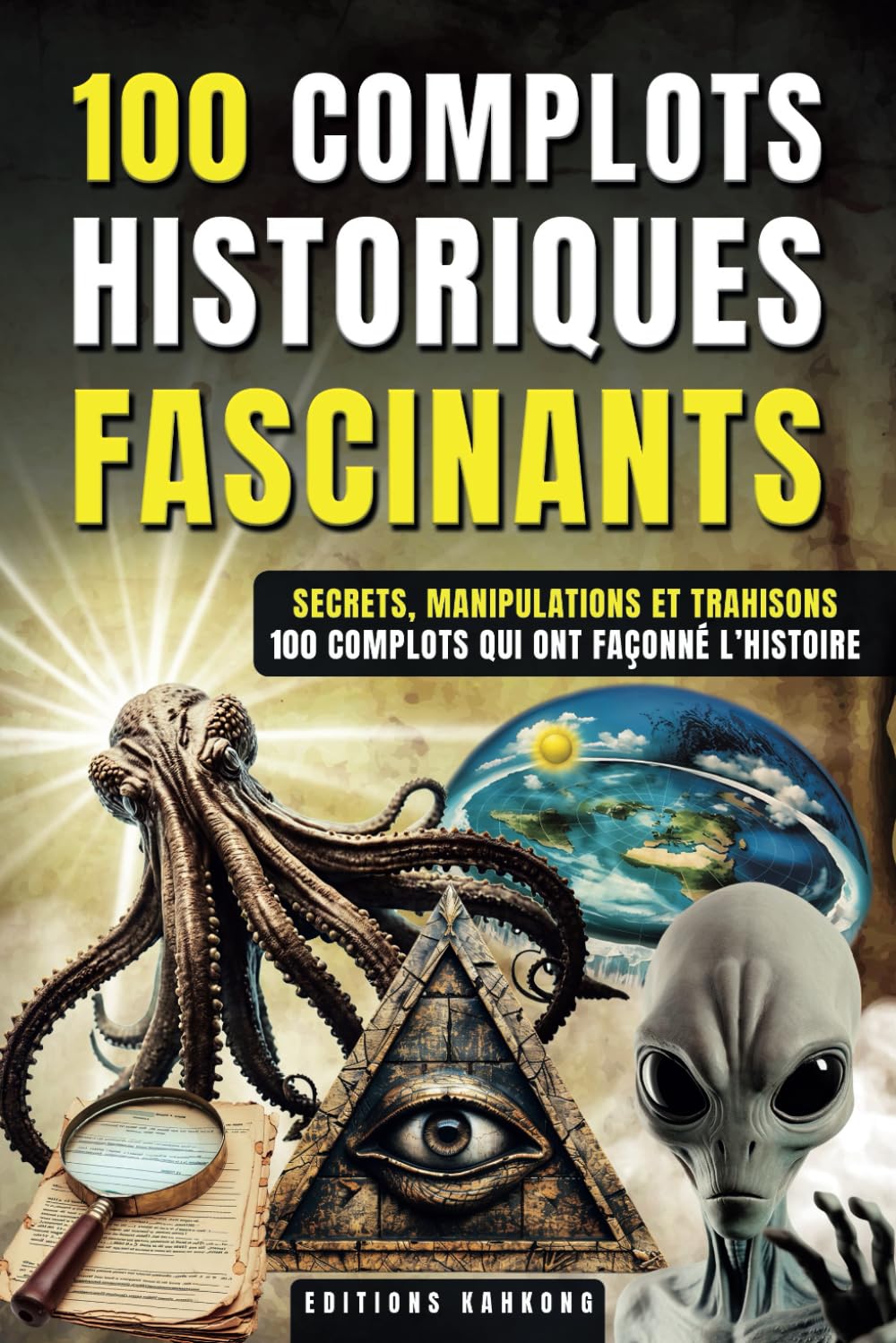 100 Complots Historiques Fascinants: Le Guide Ultime des Théories du Complot | Explorez les Mystères des OVNIs, Chemtrails, Manipulations Génétiques ... Passionnés de Conspirations et de Mystères Religion & Esotericism