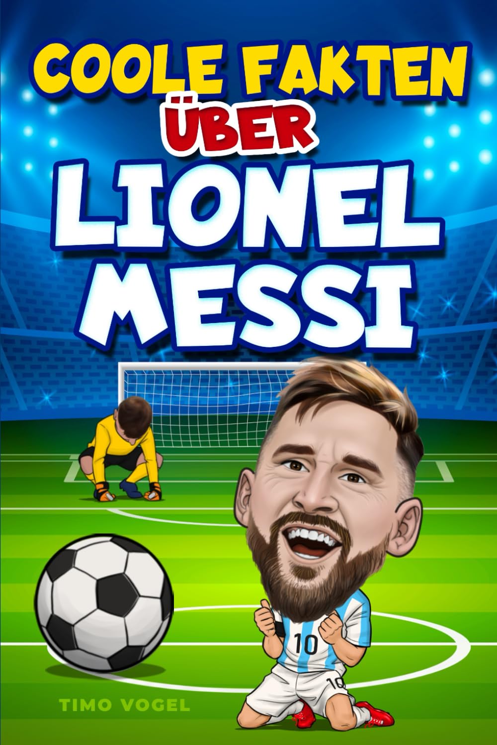 Fußballbuch für Jungs ab 8: Coole Fakten über Lionel Messi Leisure & Fun