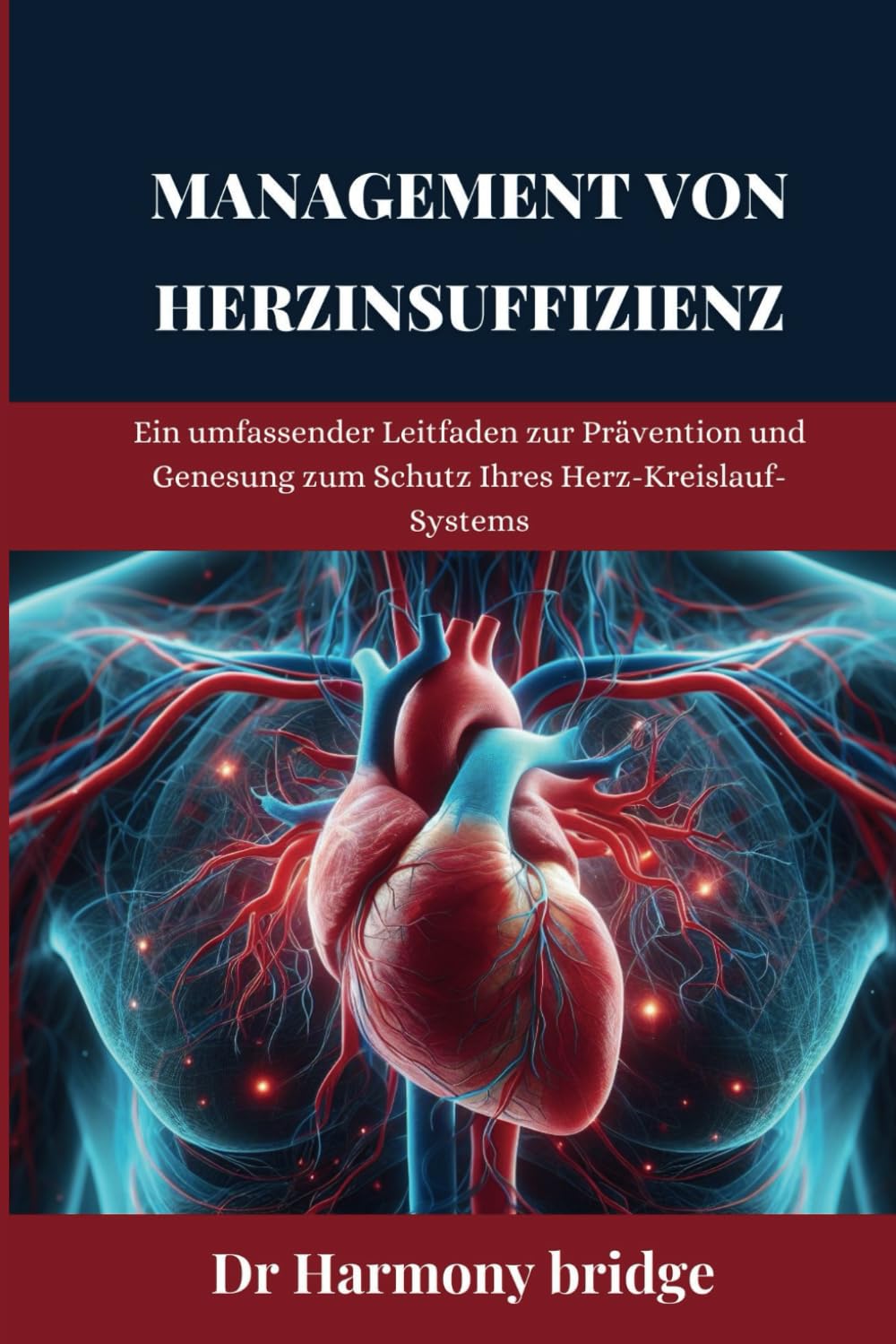 Management von Herzinsuffizienz: Ein umfassender Leitfaden zur Prävention und Genesung zum Schutz Ihres Herz-Kreislauf-Systems Medicine