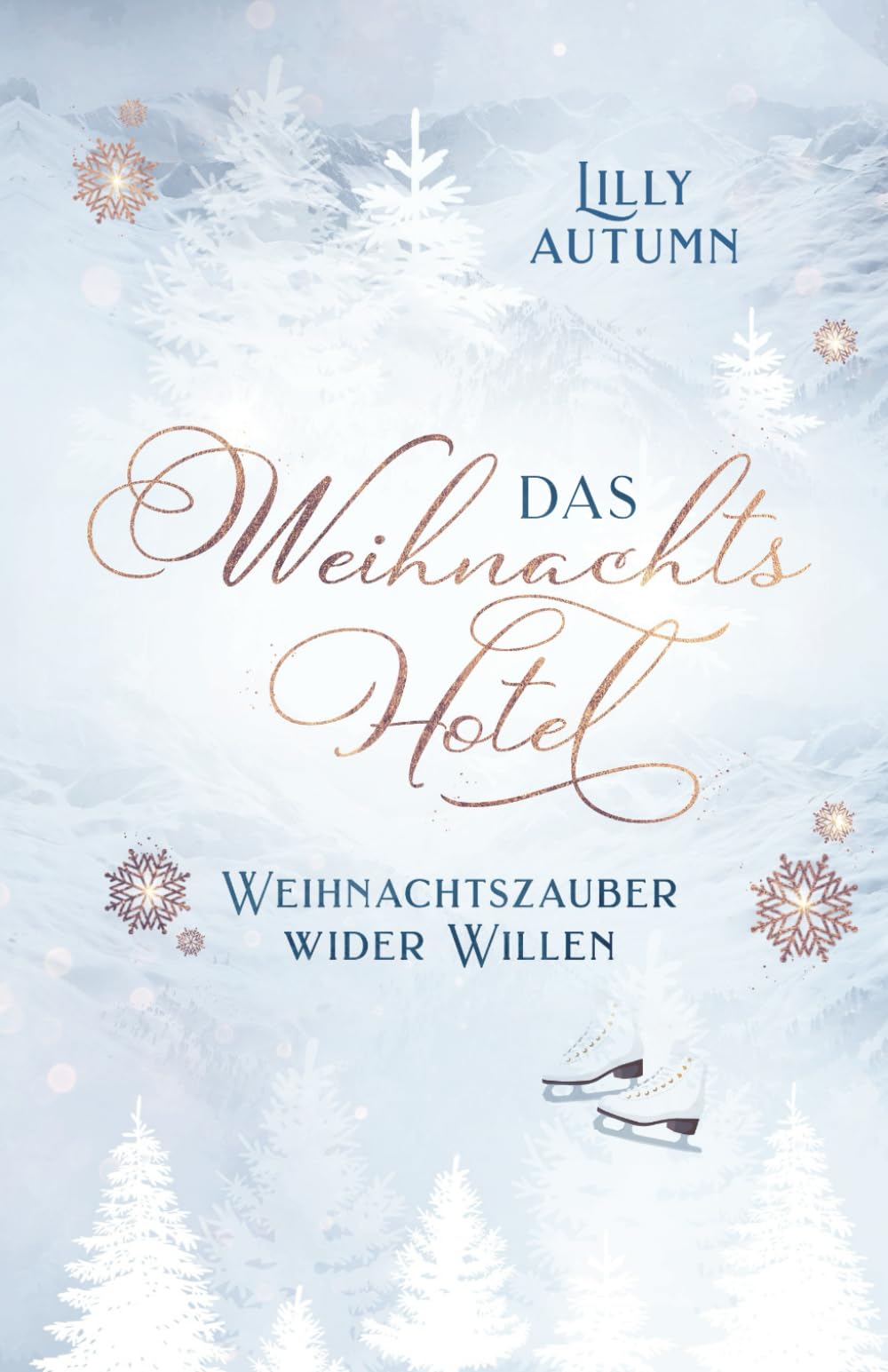 Das Weihnachtshotel - Weihnachtszauber wider Willen: Cozy Weihnachtsgeschichte in einer idyllischen Kleinstadt New Adult