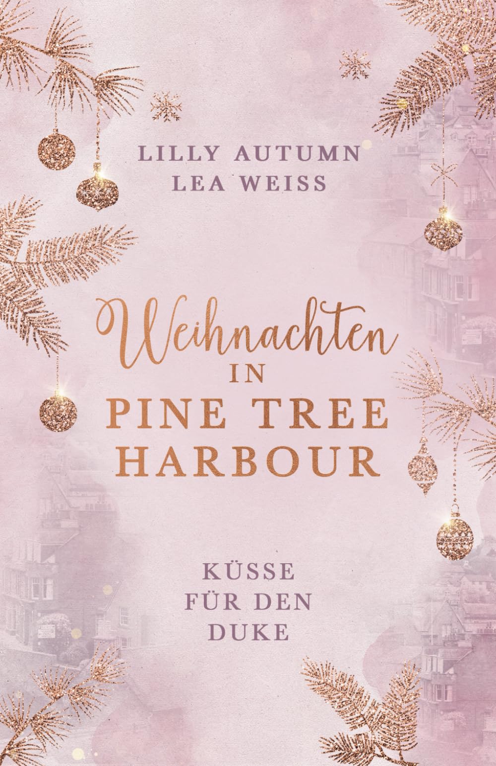 Weihnachten in Pine Tree Harbour - Küsse für den Duke: Romantischer Weihnachtsroman im winterlichen Schottland (Schottland-Christmas-Lovestories, Band 1) New Adult