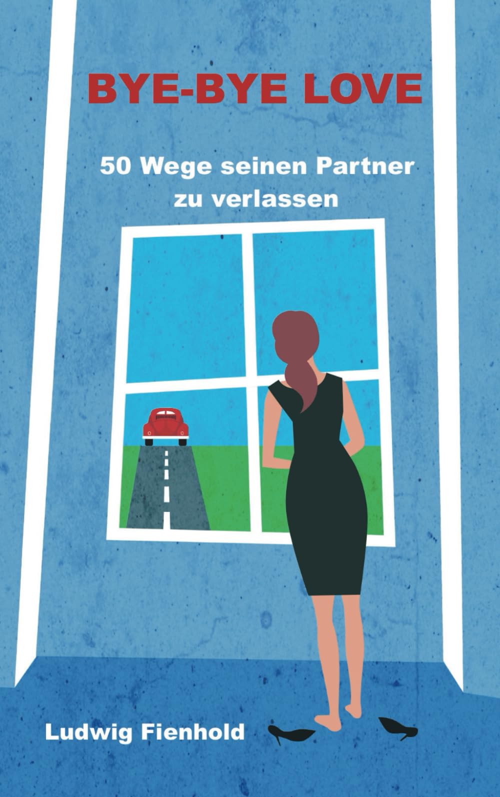 Bye-Bye Love: 50 Wege seinen Partner zu verlassen Contemporary literature