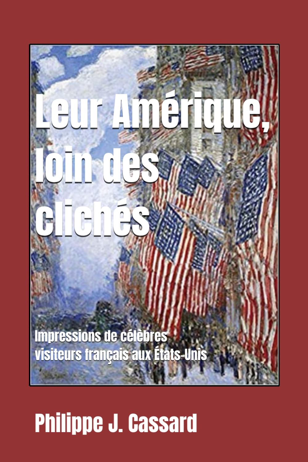 Leur Amérique, loin des clichés: Impressions de célèbres visiteurs français aux États-Unis book