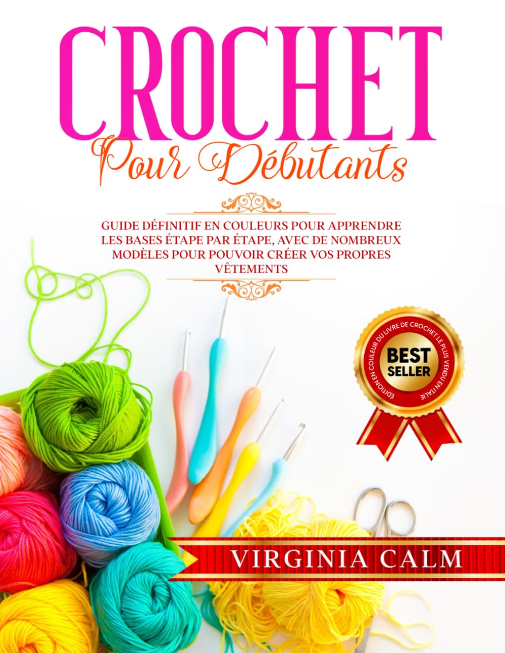 CROCHET POUR DÉBUTANTS: Guide Définitif en Couleurs pour Apprendre les bases étape par étape, avec de nombreux Modèles pour pouvoir Créer vos propres Vêtements Hobbies & Crafts