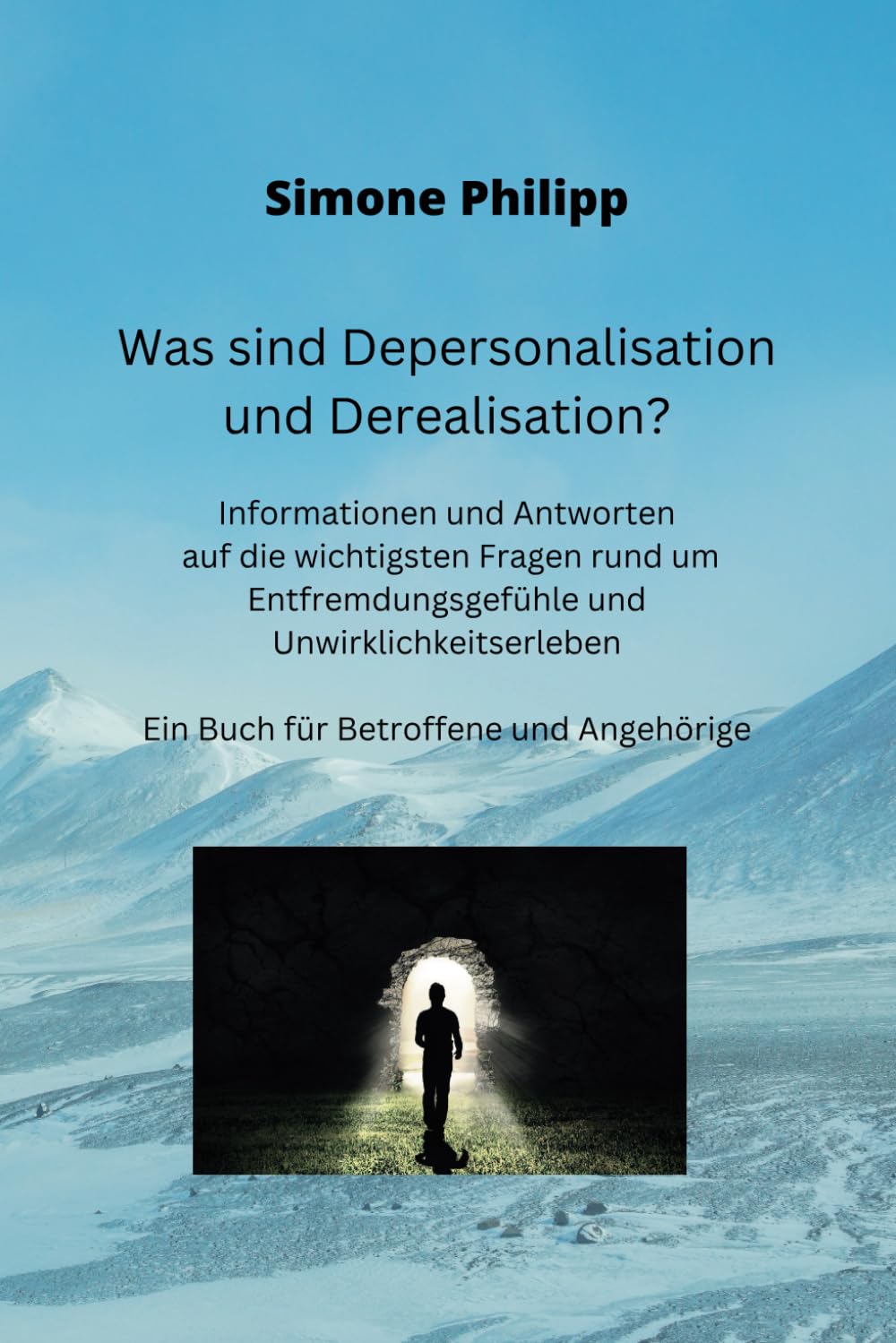 Was sind Depersonalisation und Derealisation? Informationen und Antworten auf die wichtigsten Fragen rund um Entfremdungsgefühle und Unwirklichkeitserleben: Ein Buch für Betroffene und Angehörige Psychology