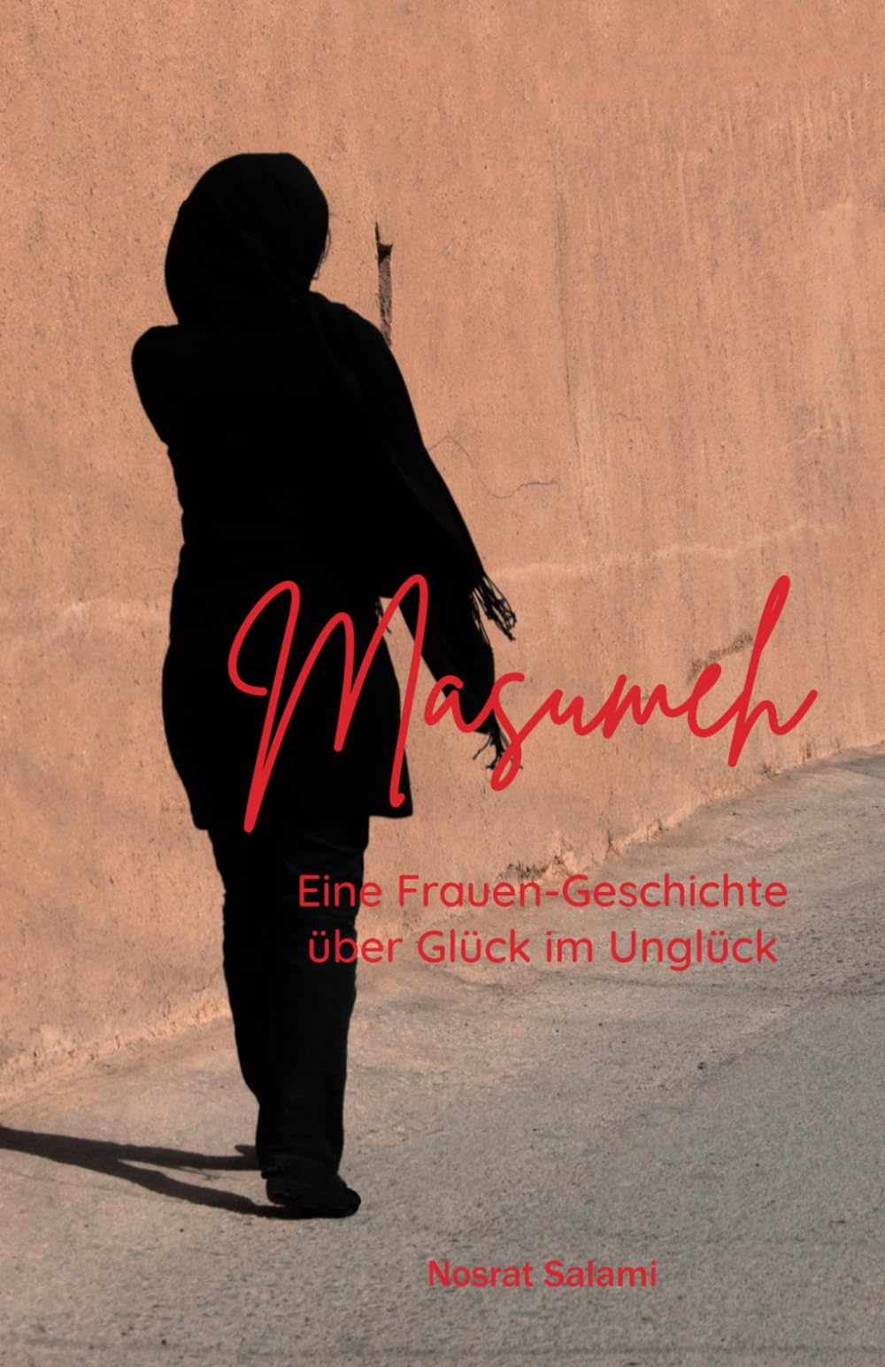 Masumeh: Eine Frauen-Geschichte über Glück im Unglück Art & Literature