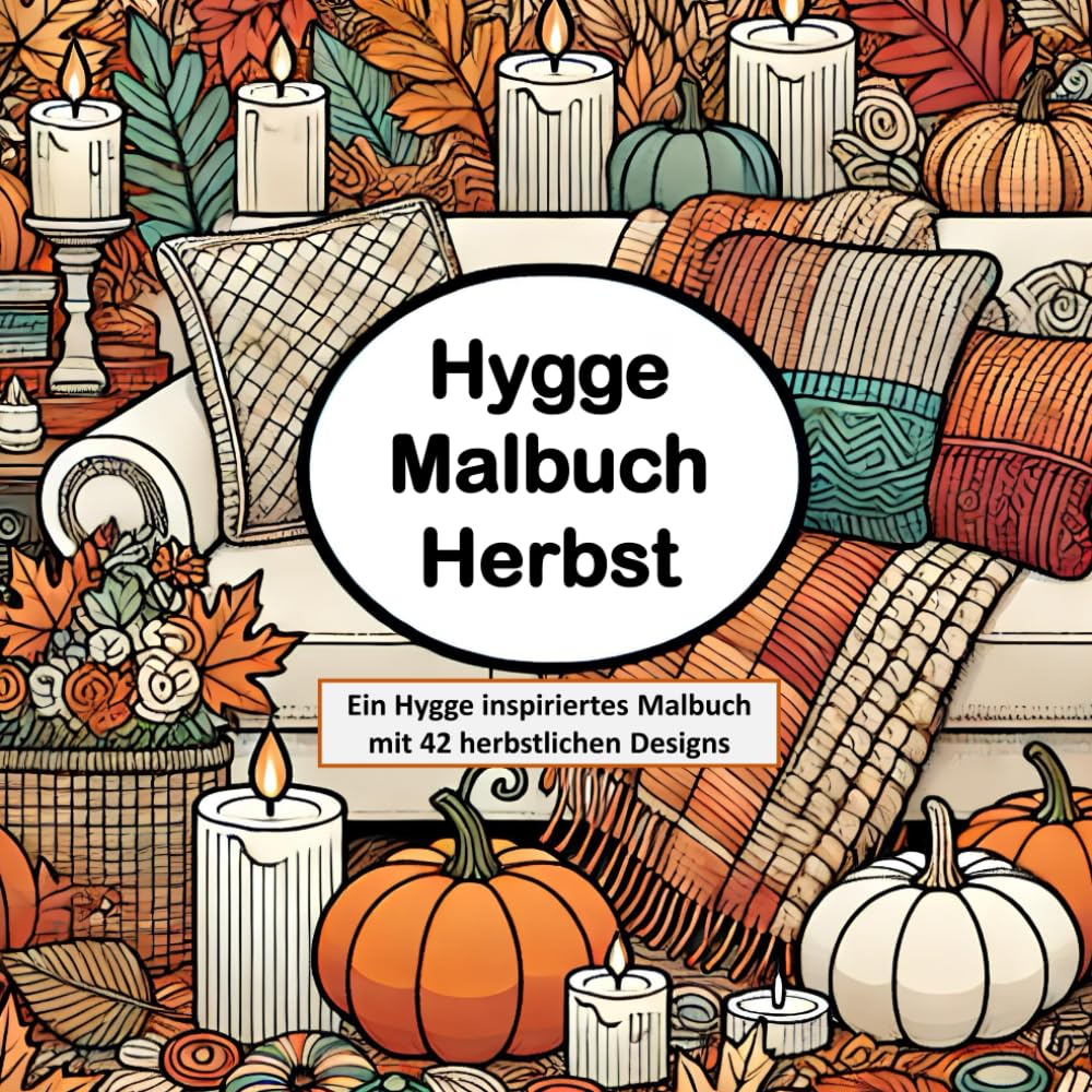 Hygge Malbuch Herbst: Ein Hygge inspiriertes Malbuch mit 42 herbstlichen Designs für Erwachsene, Jugendliche, Kinder und Senioren (Malbuch für Erwachsene) Film, Art & Culture
