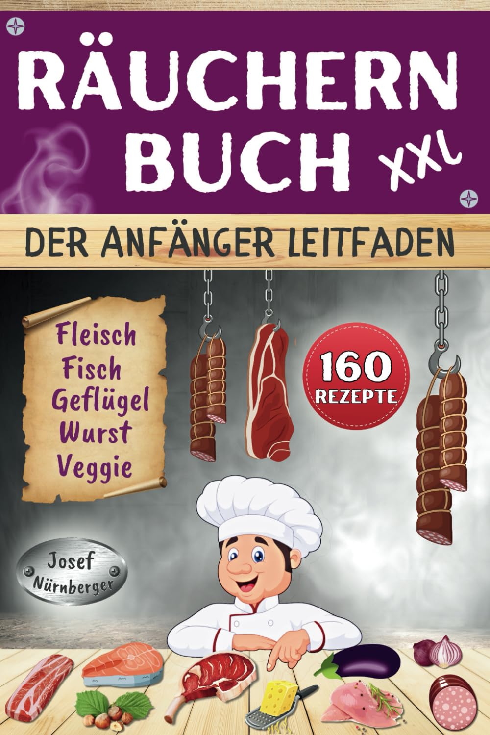 Räuchern Buch XXL - Der Anfänger Leitfaden: 160 Rezepte für Kalträuchern, Warmräuchern & Heißräuchern | Fleisch, Wurst, Geflügel, Fisch & Veggie-Alternativen kostengünstig haltbar machen book